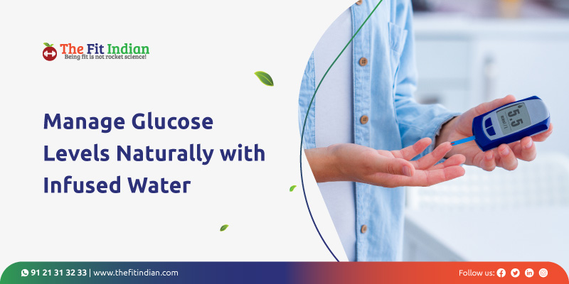 Infused water to manage glucose levels naturally