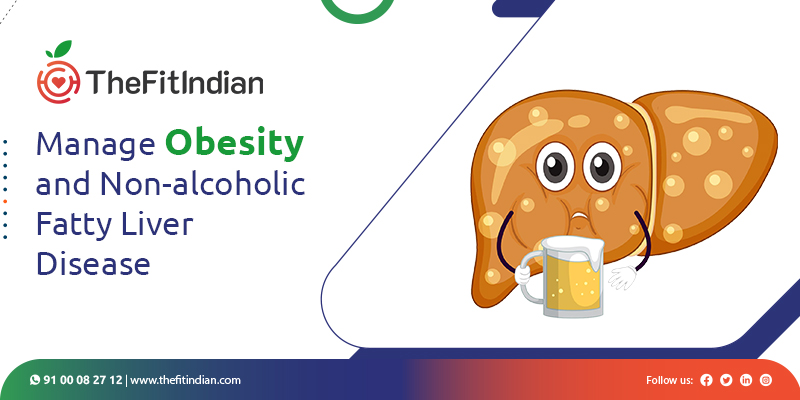 Manage Obesity and Non Alcoholic Fatty Liver Disease