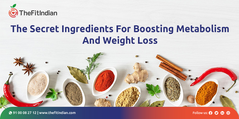 The Secret Ingredients For Boosting Metabolism And Weight Loss